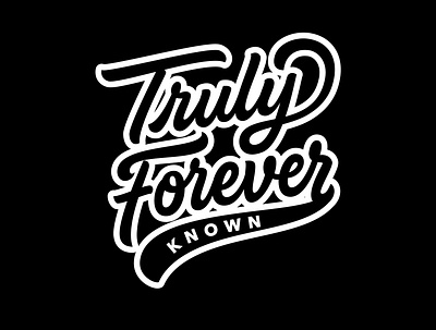 Truly Forever Known apparel logo black and white calligraphy and lettering artist calligraphy logo clothing brand clothinglogo creative custom custom lettering customlogo hand drawn handlettering lettering logodesigner logotype logotype designer portfolio tshirtdesign typography vector