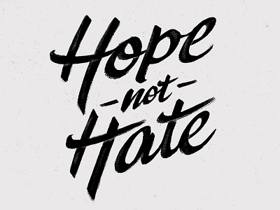 Hope Not Hate brush lettering design hand lettering hope hope not hate lettering