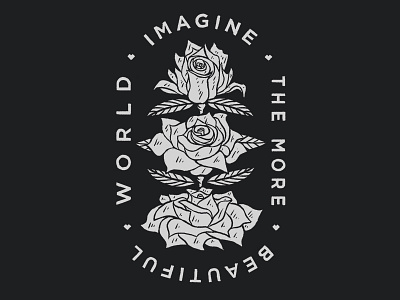 Imagine The More Beautiful World floral illustration merch print design rose roses