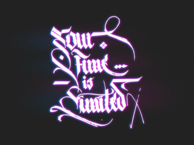 Crt Calligraphy : Your Time is Limited