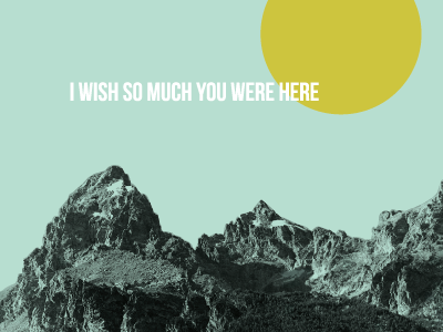 i wish you were here