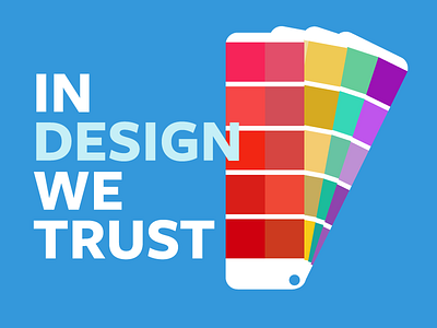 In Design We Trust art colors design trust