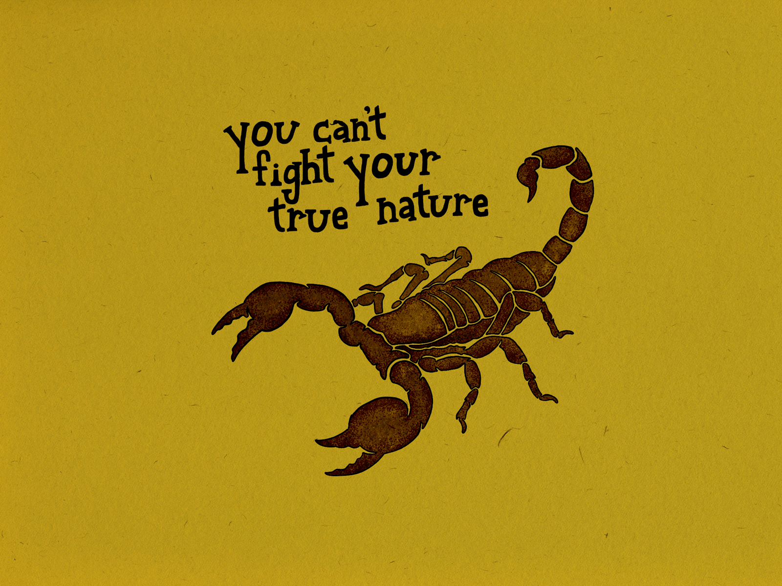 You Can't Fight Your True Nature animal animation bug design illustration nature quote scorpio scorpion true nature