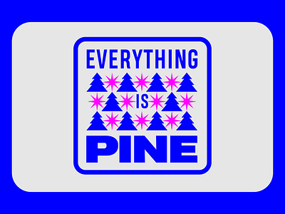 EVERYTHING IS PINE 6/6