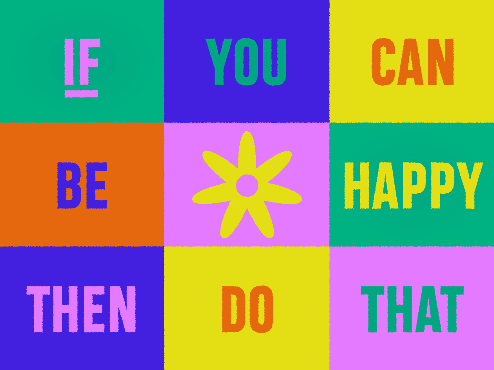 If You Can Be Happy Then Do That bold colorblock creative design happiness happy illustration positive quote vector