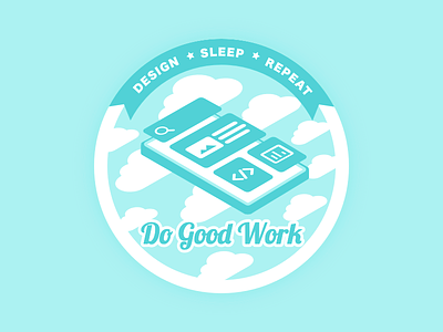 "Design, Sleep, Repeat, & Do Good Work" Sticker badge cartoon clouds dreamy floating illustration isometric pixelgami print sticker