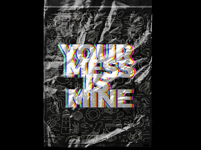 Your Mess Is Mine