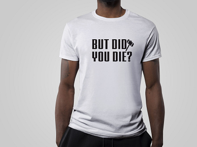 But Did You Die Funny Gym T-Shirt branding design flat icon illustration illustrator logo minimal typography vector