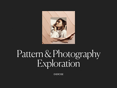 Pattern & Photography Exploration editorial fashion layout minimal minimalist modern pattern photography typography whitespace