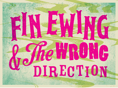 Fin Ewing & The Wrong Direction arrow band branding concert design direction event ewing fin half halftone logo music sing singing tone wrong