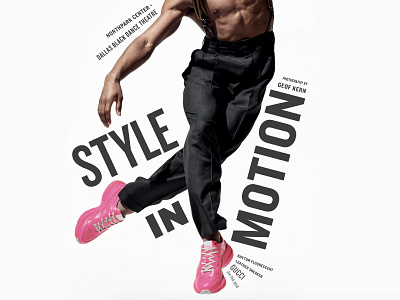 Style in Motion black center dallas dance design editorial energy fashion geof gucci in kern motion movement photography pink style theatre typography