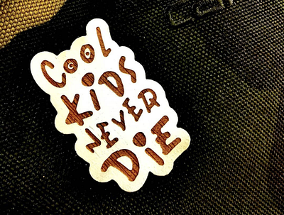 Cool kids never dire - Pin's graphic design lasercut lettering pins wood