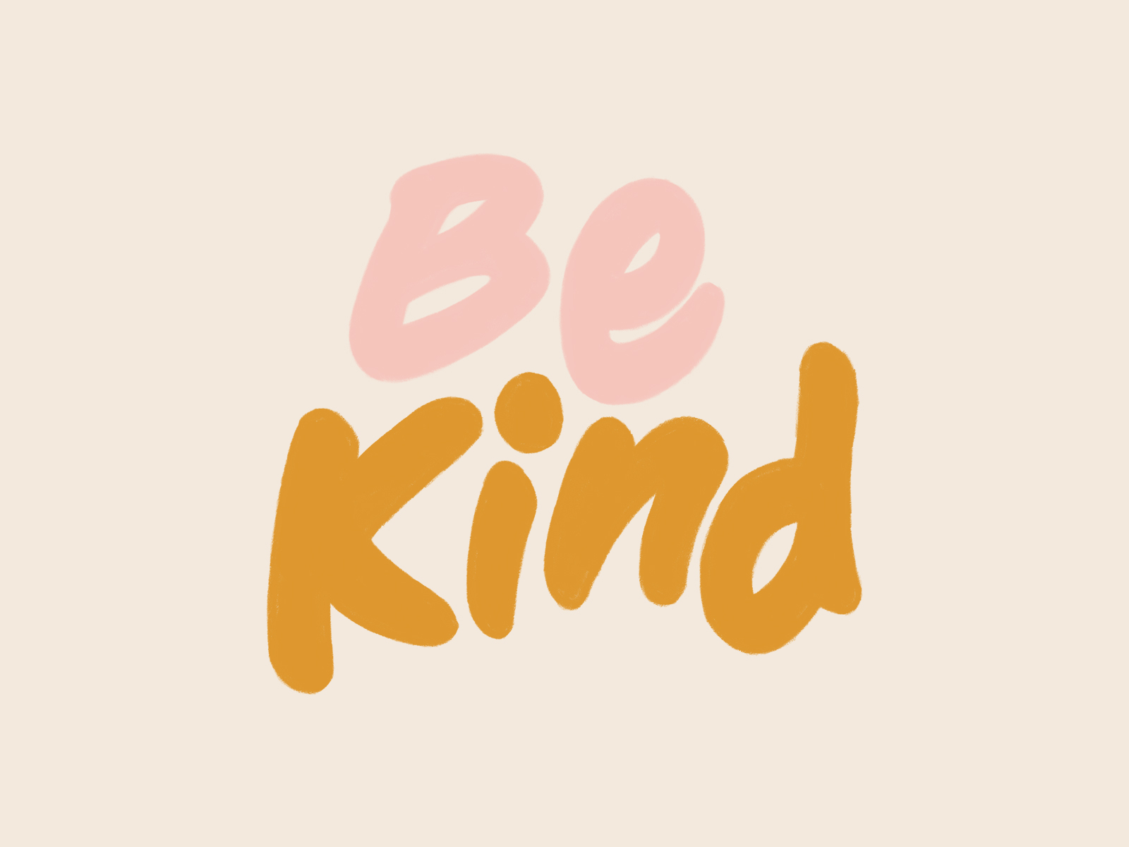 Be Kind by Laurie Atkins on Dribbble