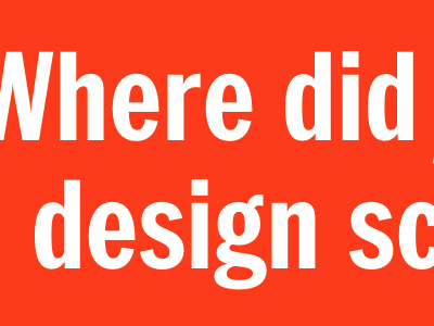 Where did you go to design school? aea13 aea2013 aneventapart design
