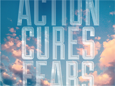 Action Cures Fears clouds invite thanks type