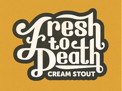Fresh to Death Cream Stout beer brewery hip hop illustrator lettering logo stout typography vector wordmark