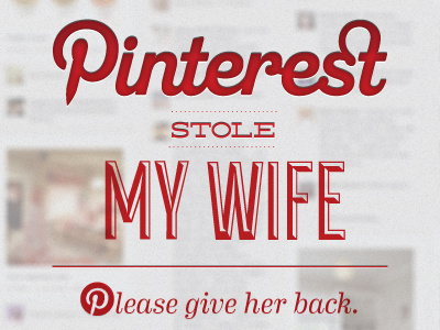Pinterest Stole My Wife pinterest plea type vintage