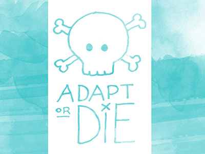 Adapt or Die