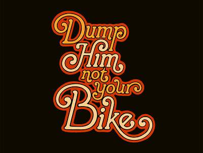 Dump Him Not Your Bike 70s logo typography