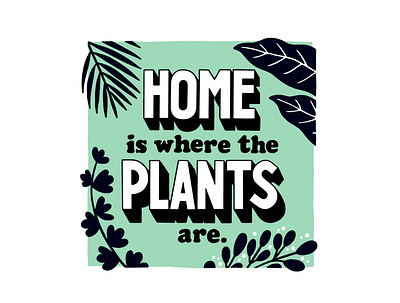 Home is where the Plants are. greeting card illustration typography