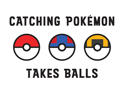 Catching Pokémon Takes Balls poke balls pokemon pokémon