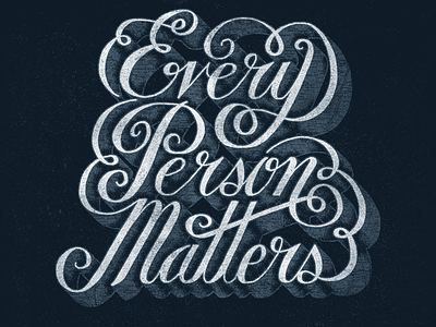 Every Person Matters apparel banner custom flourish handmade label lettering ornamentation script sevenly type typography vintage