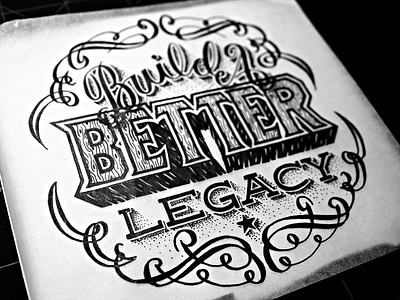 Build A Better Legacy apparel custom flourish handmade lettering type typography vintage wood