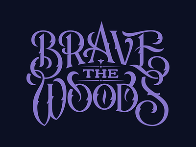 Brave the Woods brave lettering lockup logotype ornamental ornate type typography victorian woods