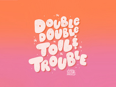 Double Double Toil + Trouble