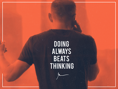 Doing always beats thinking