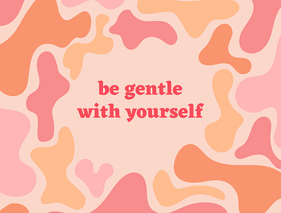 Be Gentle with Yourself art design flat graphic design illustration illustrator minimal type typography vector