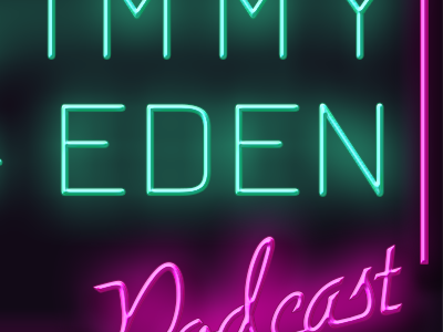 Jimmy & Eden Podcast Graphic eden jimmy neon podcast typography
