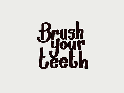 Brush Your Teeth dental handlettering hygiene lettering sans serif