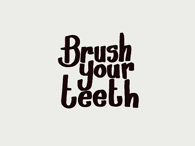 Brush Your Teeth