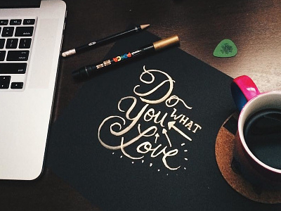 Do What You Love black coffee gold handlettering lettering motivational