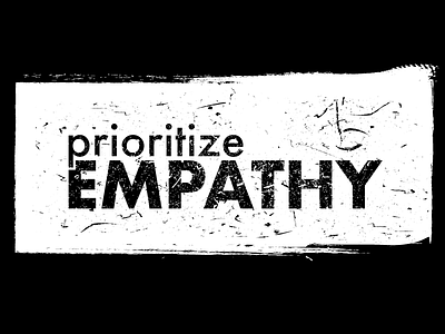 Prioritize Empathy