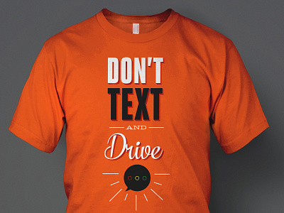 Don't Text & Drive T-Shirt Design #2 design drive message text tshirt type