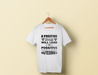 A POSITIVE ATTITUDE tshirt design branding design illustration tshirt tshirt art tshirt design tshirtdesign tshirts typography vector