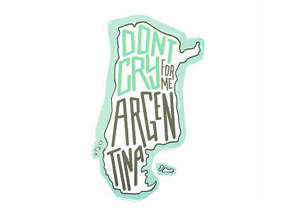 Don't Cry for Me, Argentina argentina design illustration quote