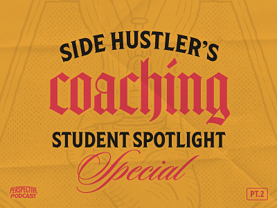 Pt. 2 Side Hustler's Coaching Student Spotlight Podcast Art