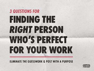 How to Find the Right Person Who's Perfect For Your Work branding branding design custom type podcast podcast art podcast logo podcasting quote design type art type design type designer typedesign typography