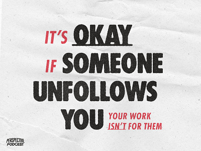 Why it’s OKAY for People to Unfollow You