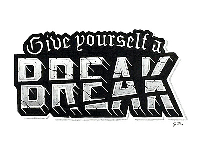 Give Yourself a Break drawing hand lettering illustration lettering