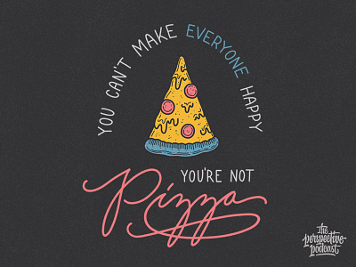 You Can't Make Everyone Happy, You're Not Pizza art design hand lettering illustration lettering pizza podcast procreate