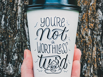 Coffee Cup Drawing - You're Not a Worthless Turd