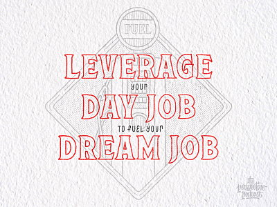 Leverage Your Day Job to Fuel Your Dream Job