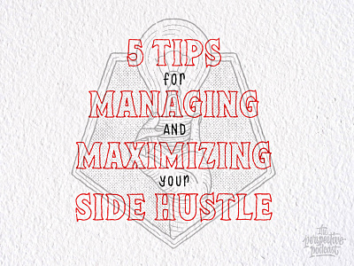5 Tips for Managing and Maximizing Your Side Hustle art design hand lettering handdrawn illustration lettering podcast procreate typography