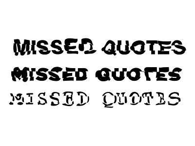 Missed Quotes Logo courier distorted gotham helvetica logo typography wordmark