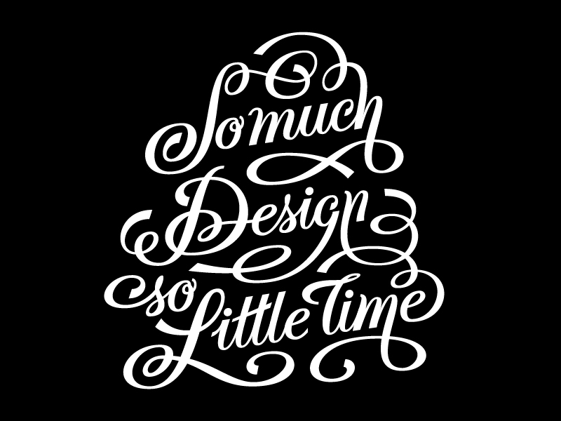 So Much Design, So Little Time design lettering phrase seriously