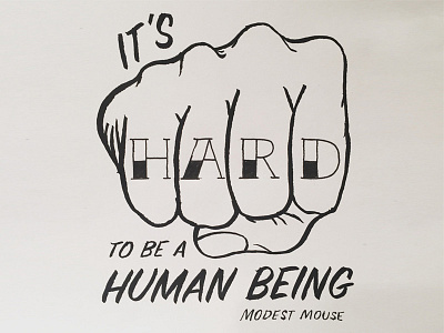 It's Hard to be a Human Being brush pen hand drawn handmade type illustration lyrics modest mouse music type type design typography